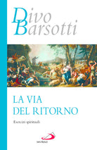 La via del ritorno. Esercizi spirituali