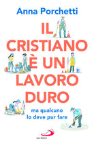 Il cristiano un lavoro duro ma qualcuno lo deve pur fare. Divagazioni bibliche nel secolo XXI