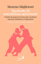 Manuale di autodifesa spirituale. Guida di sopravvivenza per credenti stanchi, dubbiosi e imperfetti