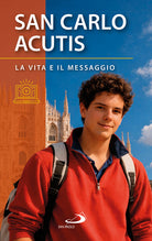 San Carlo Acutis. La vita e il messaggio