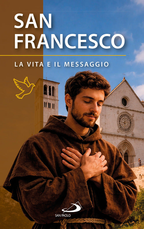 San Francesco d'Assisi. La vita e il messaggio