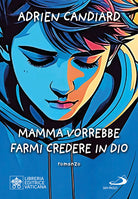 Mamma vorrebbe farmi credere in Dio