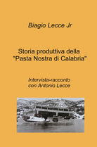 Cover of Storia produttiva della «Pasta Nostra di Calabria». Intervista-racconto con Antonio Lecce
