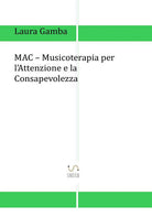 Cover of MAC. Musicoterapia per l'attenzione e la consapevolezza