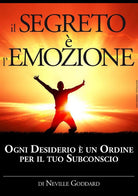 Cover of segreto è l'emozione. Ogni desiderio è un ordine per il tuo subconscio