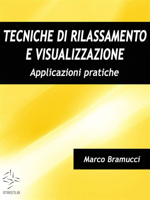 Cover of Tecniche di rilassamento e visualizzazione. Applicazioni pratiche