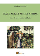 Cover of Manuale di magia verde. L'uso di erbe e piante in magia