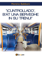 Cover of Cuntrolladò, b'at una berveghe in su trenu!