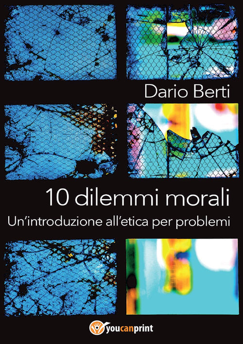 Cover of 10 dilemmi morali. Un'introduzione all'etica per problemi