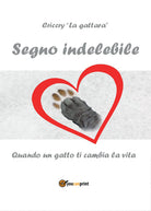 Cover of Segno indelebile. Quando un gatto ti cambia la vita