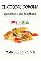 Cover of codice Corona. Quello che non vi hanno mai detto sulla pizza