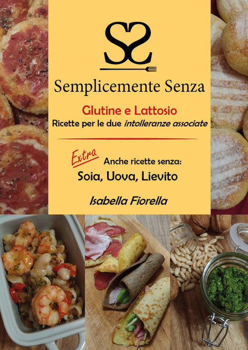 Cover of Semplicemente senza glutine e lattosio. Ricette per le due intolleranze associate