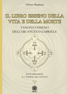 Cover of libro esseno della vita e della morte. Vangelo esseno dell’Arcangelo Gabriele