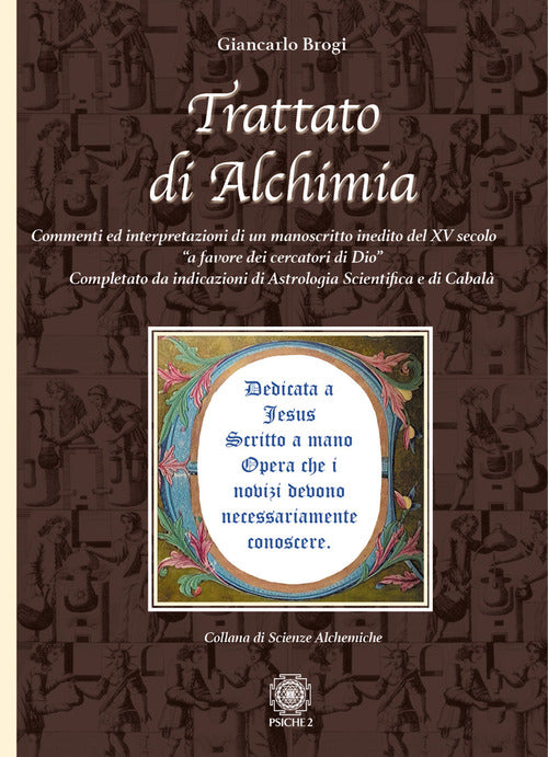 Cover of Trattato di alchimia. Commenti ed interpretazioni di un manoscritto inedito del XV secolo «a favore dei cercatori di Dio» completato da indicazioni di astrologia scientifica e di cabalà