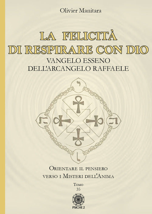 Cover of felicità di respirare con Dio. Vangelo esseno dell'Arcangelo Raffaele
