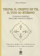 Cover of Trova il Cristo in te, il tuo io eterno. Vangelo Esseno dell'Arcangelo Uriele