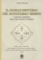 Cover of nobile sentiero del Buddhismo Esseno. Vangelo Esseno dell'Arcangelo Uriele. Essere attivi e creatori per compiere la volontà della propria anima, fino alla plenitudine della realizzazione concreta
