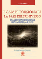 Cover of campi torsionali, la base dell'Universo. Dalla ricerca dei fisici russi alla radioestesia... e oltre