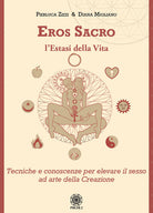 Cover of Eros sacro. L'estasi della vita. Tecniche e conoscenze per elevare il piacere ad arte della Creazione
