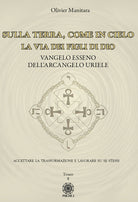 Cover of Sulla Terra, come in cielo. La via dei figli di Dio. Vangelo Esseno dell'Arcangelo Uriele