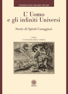 Cover of uomo e gli infiniti universi. Storie di spiriti coraggiosi