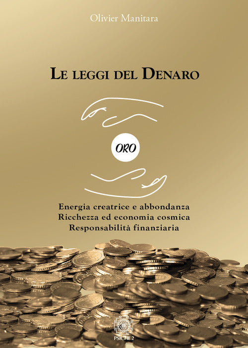 Le leggi del denaro. Energia creatrice e abbondanza. Ricchezza ed economia cosmica. Responsabilit finanziaria