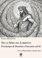 Tra le spire del labirinto. L'archetipo di Dionisio e l'incontro col s