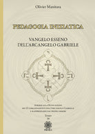 Pedagogia iniziatica. Vol. 18: Aprirsi alla Rivelazione dei 22 Comandamenti dell'Arcangelo Gabriele e raddrizzarsi dai propri errori