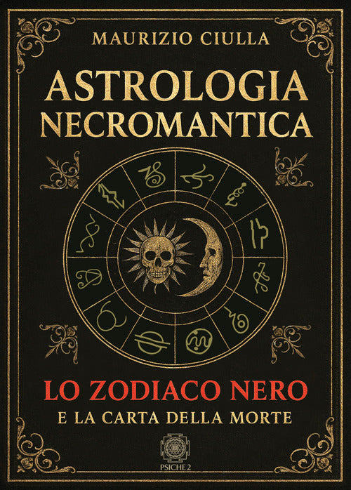 Astrologia necromantica. Lo zodiaco nero e la carta della morte