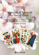 Cover of Manuale di Tarocchi e Fiori di Bach. Come conoscere l'anima e favorire il suo sviluppo grazie all'applicazione combinata di questi due fantastici strumenti