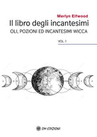 Cover of libro degli incantesimi. Olii, pozioni ed incantesimi wicca