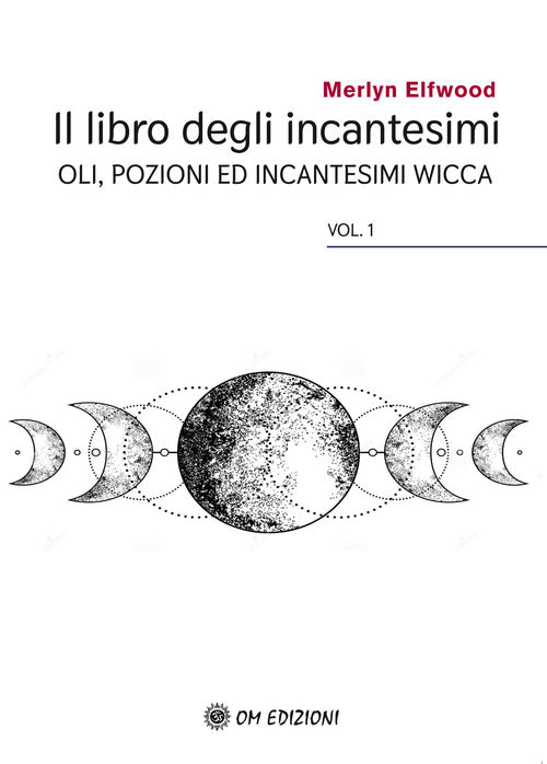 Cover of libro degli incantesimi. Olii, pozioni ed incantesimi wicca
