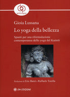 Cover of yoga della bellezza. Spunti per una riformulazione contemporanea dello yoga del Kasmir