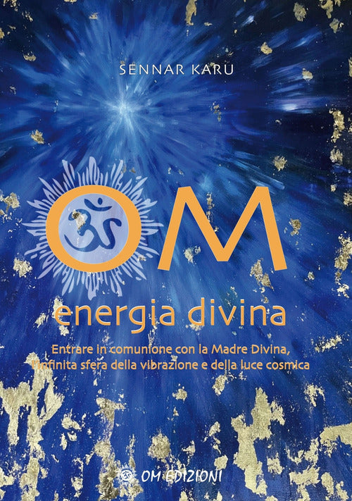 Cover of Om Energia Divina. Entrare in comunione con la Madre Divina, infinita sfera della vibrazione e della luce cosmica