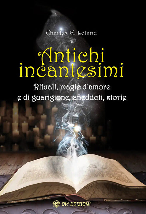 Cover of Antichi incantesimi. Rituali, magie d'amore e di guarigione, aneddoti, storie