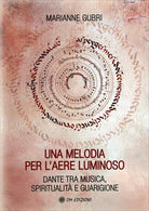 Cover of melodia per l'aere luminoso. Dante tra musica, spiritualità e guarigione