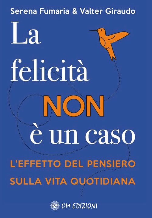 Cover of felicità non è un caso. L'effetto del pensiero sulla vita quotidiana