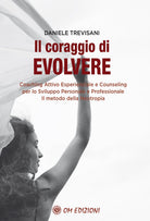 Cover of coraggio di evolvere. Coaching attivo esperienziale e counseling per lo sviluppo personale e professionale. Il metodo della Neotropia