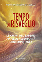 Tempo di risveglio. Le chiavi del sapere. Appello all'umanit contemporanea