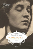 Cover of Io, Tina Modotti. Felice perché libera