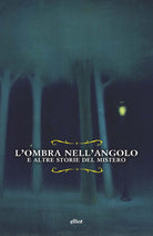 Cover of ombra nell'angolo. E altre storie del mistero
