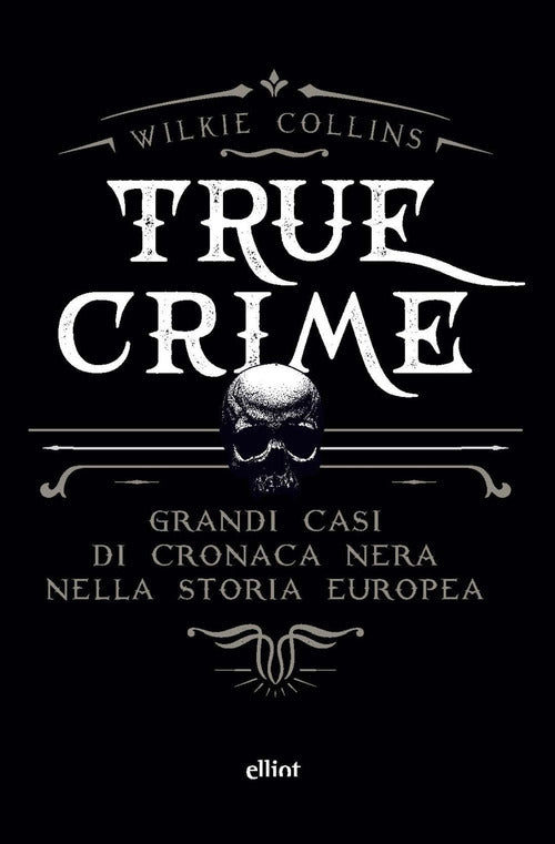 Cover of True crime. Grandi casi di cronaca nera nella storia europea