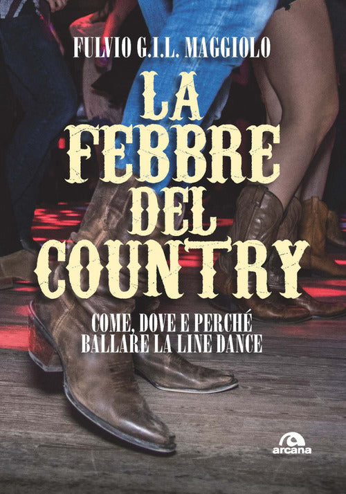 Cover of febbre del country. Come, dove e perché ballare la line dance