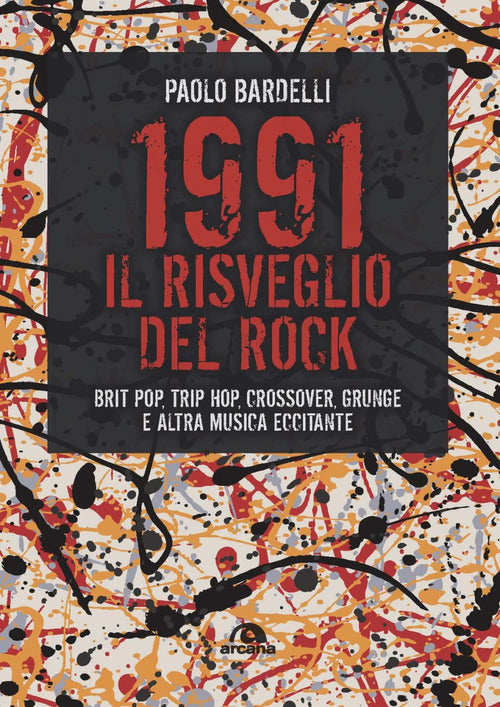 Cover of 1991. Il risveglio del rock. Brit pop, trip hop, crossover, grunge e altra musica eccitante