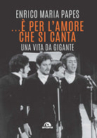 Cover of ...È per l'amore che si canta. Una vita da gigante