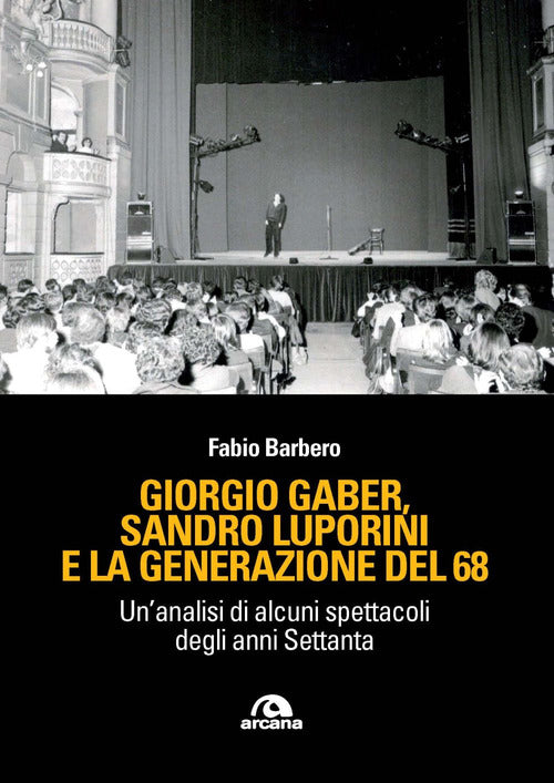 Cover of Giorgio Gaber, Sandro Luporini e la generazione del 68. Un'analisi di alcuni spettacoli degli anni Settanta