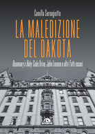 Cover of maledizione del Dakota. Rosemary's Baby, Cielo Drive, John Lennon e altri fatti oscuri
