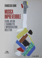 Cover of Musica imprevedibile. Storia, metodi e training per l'improvvisazione collettiva