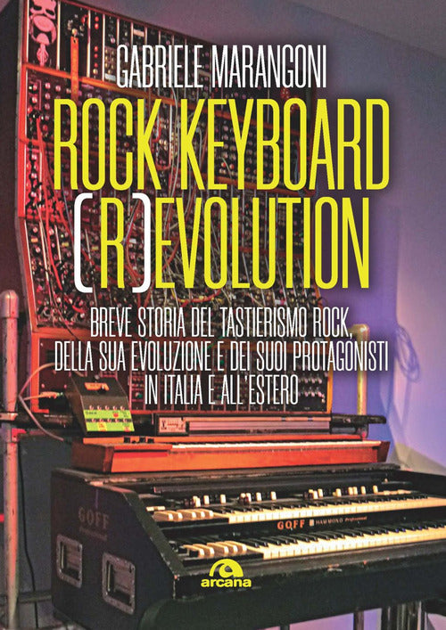 Cover of Rock keyboard (r)evolution. Breve storia del tastierismo rock, della sua evoluzione e dei suoi protagonisti in Italia e all’estero