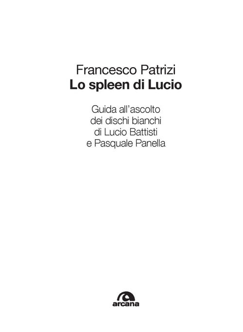 Cover of spleen di Lucio. Guida all’ascolto dei dischi bianchi di Lucio Battisti e Pasquale Panella